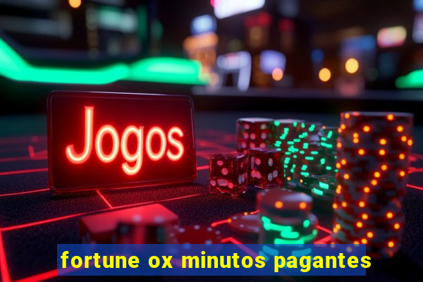 fortune ox minutos pagantes